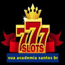 sua academia santos br